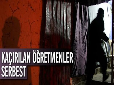 Kaçırılan Öğretmenler Serbest Bırakıldı!