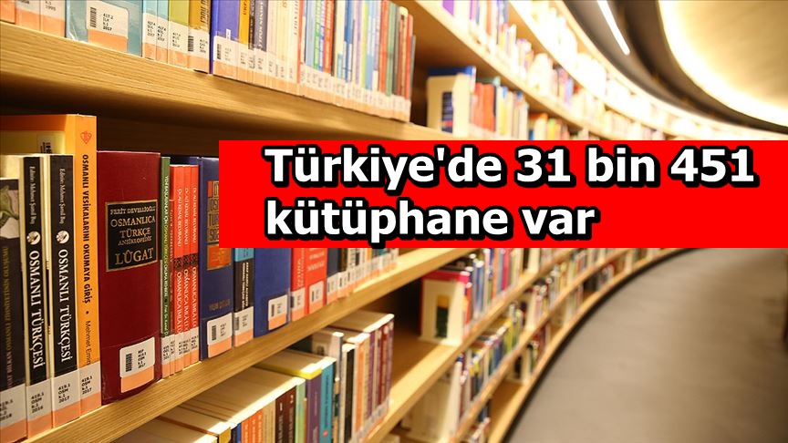 Türkiye'de 31 bin 451 kütüphane var