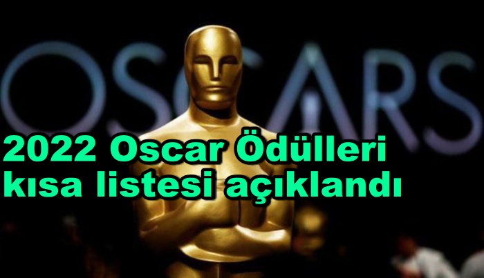 2022 Oscar Ödülleri kısa listesi açıklandı
