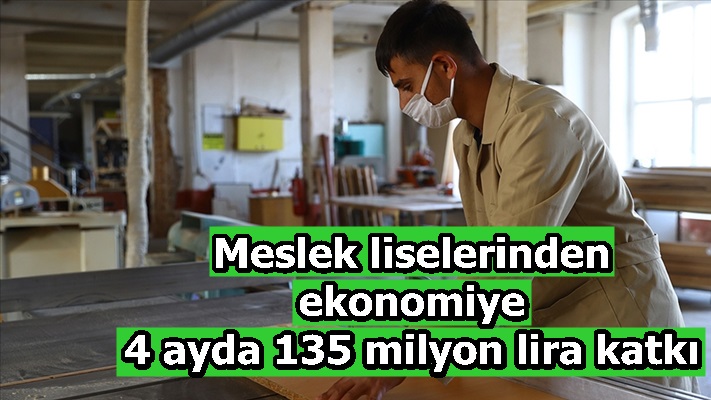 Meslek liselerinden ekonomiye 4 ayda 135 milyon lira katkı