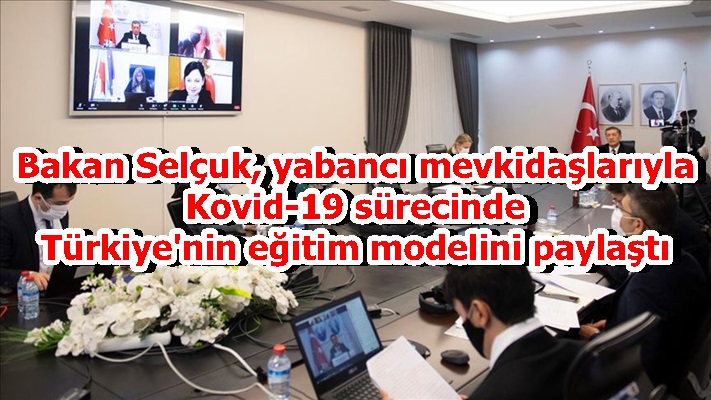 Bakan Selçuk, yabancı mevkidaşlarıyla Kovid-19 sürecinde Türkiye'nin eğitim modelini paylaştı