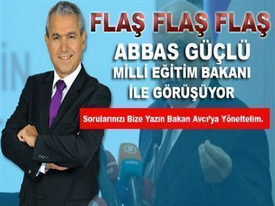 Flaş Flaş... Abbas Güçlü Milli Eğitim Bakanı ile Görüştü