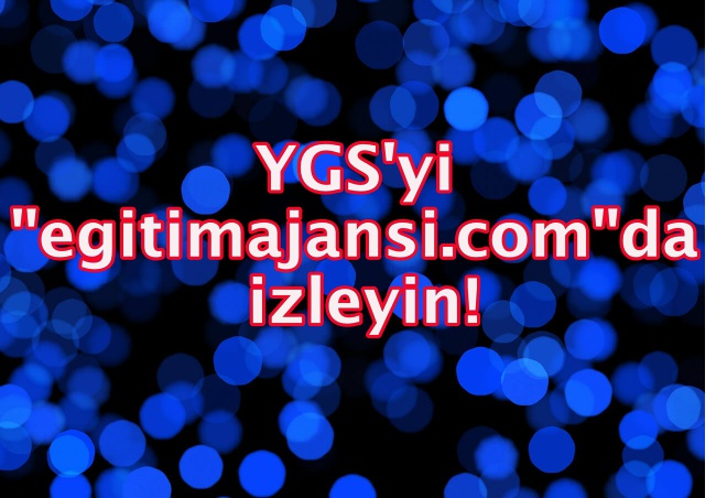 YGS'yi "egitimajansi.com"dan izleyin