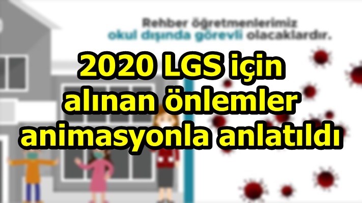 2020 LGS için alınan önlemler animasyonla anlatıldı