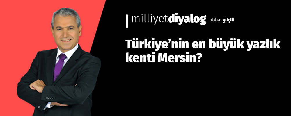 Türkiye’nin en büyük yazlık kenti Mersin?