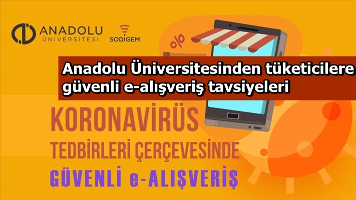 Anadolu Üniversitesinden tüketicilere güvenli e-alışveriş tavsiyeleri