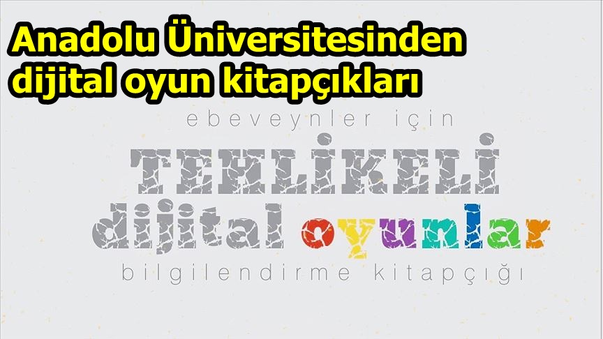 Anadolu Üniversitesinden dijital oyun kitapçıkları