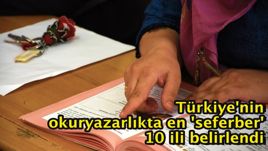 Türkiye'nin okuryazarlıkta en 'seferber' 10 ili belirlendi