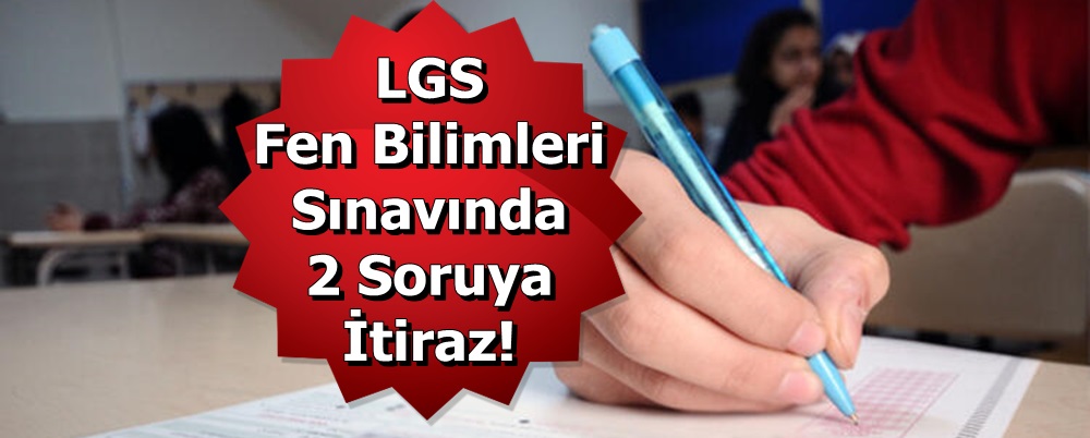 LGS Fen Bilimleri Sınavında 2 Soruya İtiraz!