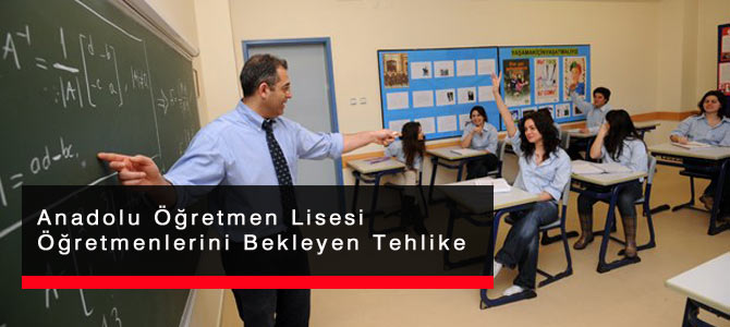 Anadolu Öğretmen Lisesi Öğretmenlerini Bekleyen Tehlike