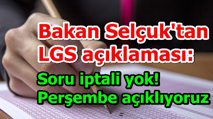Bakan Selçuk'tan LGS açıklaması: Soru iptali yok! Perşembe açıklıyoruz