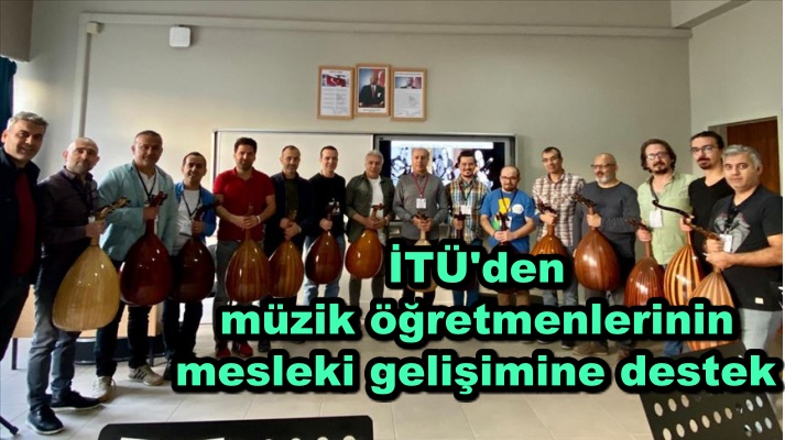İTÜ'den müzik öğretmenlerinin mesleki gelişimine destek