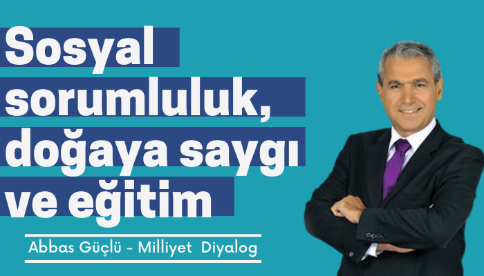 Sosyal sorumluluk, doğaya saygı ve eğitim