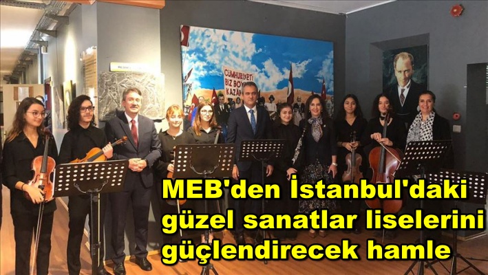 MEB'den İstanbul'daki güzel sanatlar liselerini güçlendirecek hamle