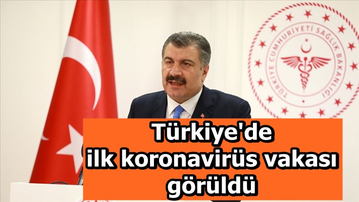Türkiye'de ilk koronavirüs vakası görüldü