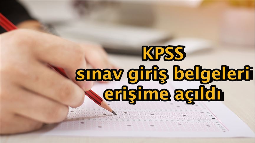 KPSS sınav giriş belgeleri erişime açıldı