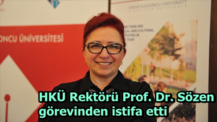 HKÜ Rektörü Prof. Dr. Sözen görevinden istifa etti