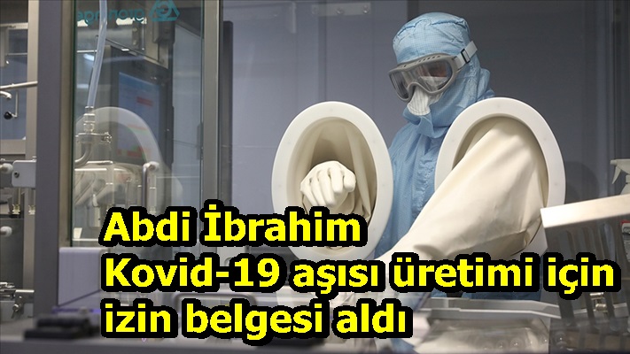 Abdi İbrahim Kovid-19 aşısı üretimi için izin belgesi aldı