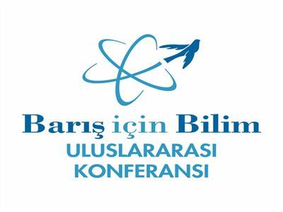 Barış İçin Bilim Uluslararası Konferansı İstanbul'da Başlıyor