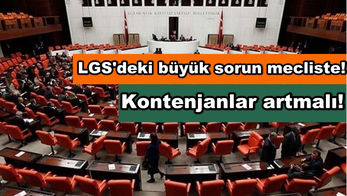 LGS'deki büyük sorun mecliste! Kontenjanlar artmalı!
