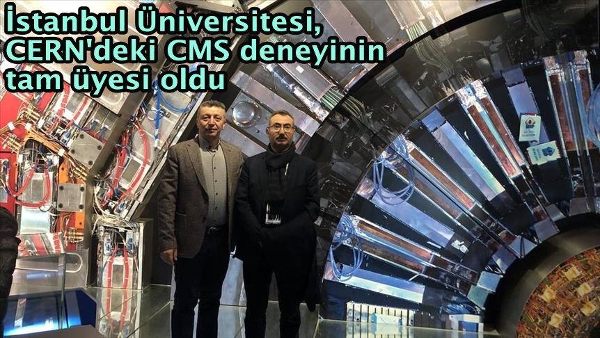 İstanbul Üniversitesi, CERN'deki CMS deneyinin tam üyesi oldu